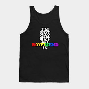 I'm Not Gay But My Boyfriend Is LGBTQ+ Pride MARCH Tank Top